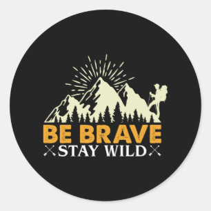 Be Brave Stay Wild Classic Round Sticker