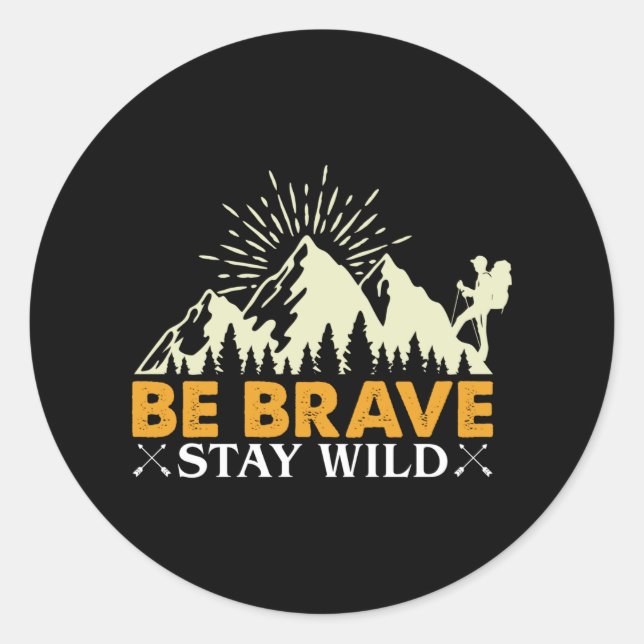 Be Brave Stay Wild Classic Round Sticker (Front)