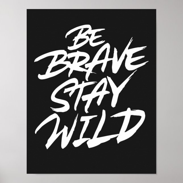 Be brave stay wild poster (Front)