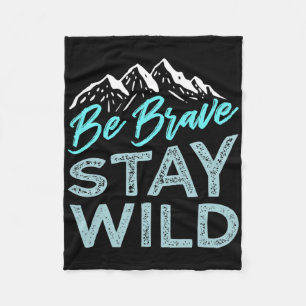 Be Brave Stay Wild Wilderness Outdoors Hiking Blue Fleece Blanket