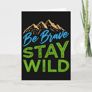 Be Brave Stay Wild Wilderness Outdoors Hiking Card