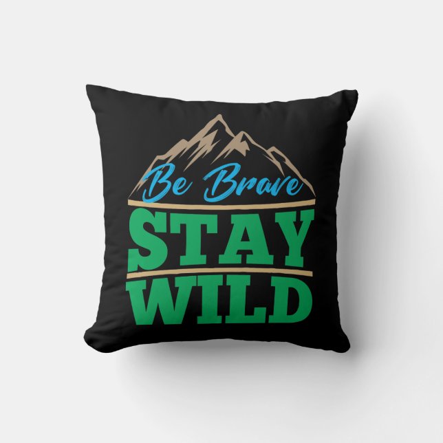 Be Brave Stay Wild Wilderness Outdoors Hiking Cushion (Front)
