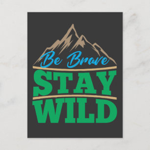 Be Brave Stay Wild Wilderness Outdoors Hiking Postcard