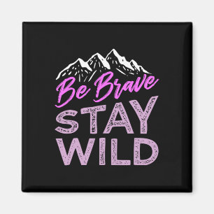 Be Brave Stay Wild Wilderness Outdoors Hiking Purp Magnet