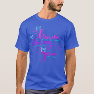 BE BRAVE STRONG YOU Positive Message Girls Women M T-Shirt