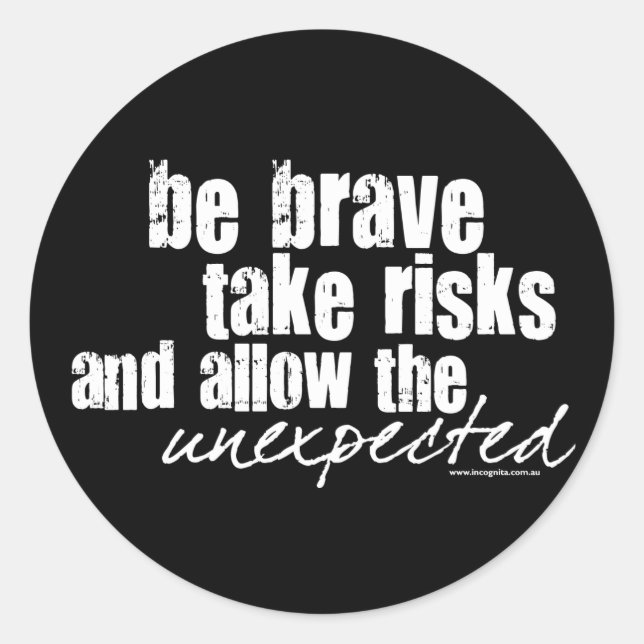Be Brave Take Risks Classic Round Sticker (Front)