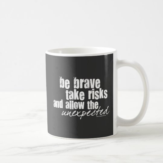 Be Brave Take Risks Coffee Mug