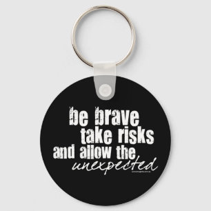 Be Brave Take Risks Key Ring