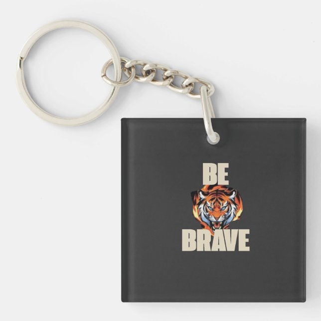 Be Brave Tiger Keychain | Motivational Accessory  (Front)