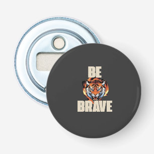 Be Brave Tiger Opener