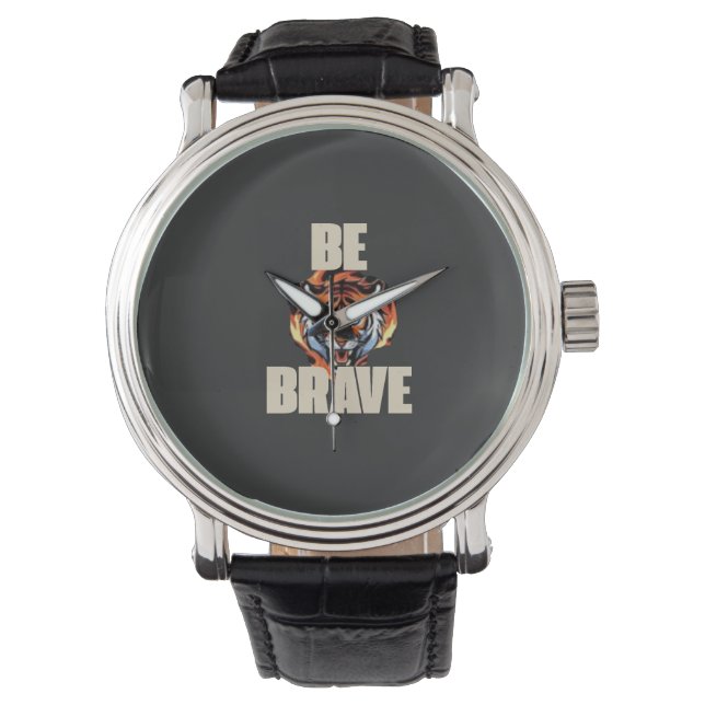 Be Brave Tiger Watch| Motivational Accessory Watch (Front)