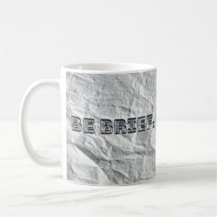 Be Brief. Coffee Mug