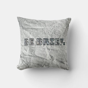 Be Brief. Cushion