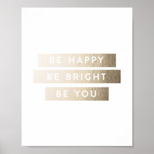 Be Bright Be Happy Be You Foil Art Print