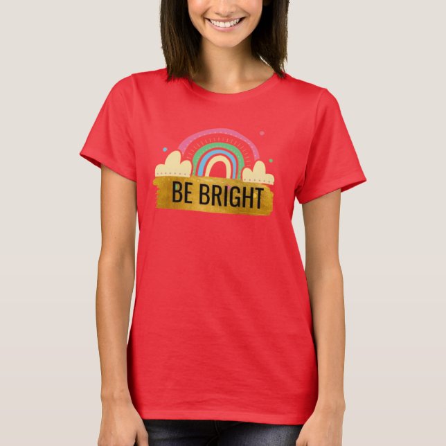 Be Bright Rainbow T-Shirt (Front)