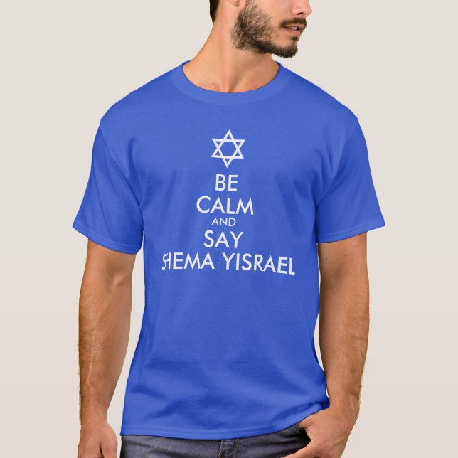 Be Calm And Say Shema Yisrael T-Shirt (Front)