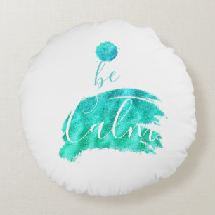Be calm soothing affirmation typography quote art round cushion