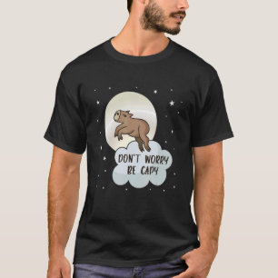 Be Capy Pull Up Capybara  Meme Cute Capybara Anima T-Shirt