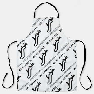 Be Careful Going Up Down Life Serious Consequences Apron