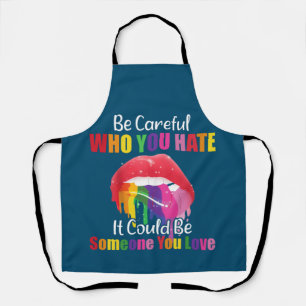 Be Careful Hate It Could Be Someone LGBT Rainbow Apron