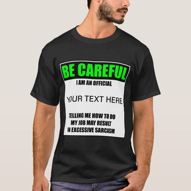 Be Careful I Am An Official ? T-Shirt (Front)