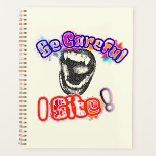 Be Careful, I Bite! Planner