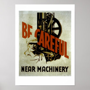 Be Careful Near Machinery - WPA Poster -