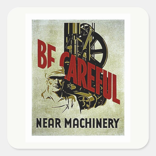 Be Careful Near Machinery - WPA Safety Poster Square Sticker (Front)