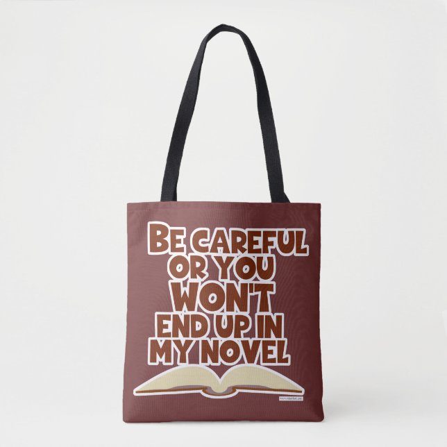 Be Careful Novel Character Snarky Author Slogan Tote Bag (Front)
