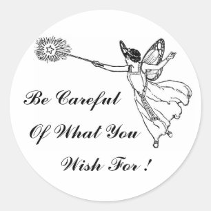 Be Careful Of What You Wish For ! Sticker