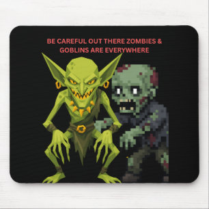 Be Careful Out There Zombies & Goblins Are Everywh Mouse Mat