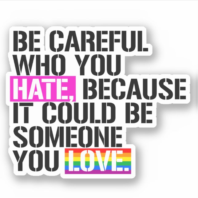 Be careful who you hate (Front)