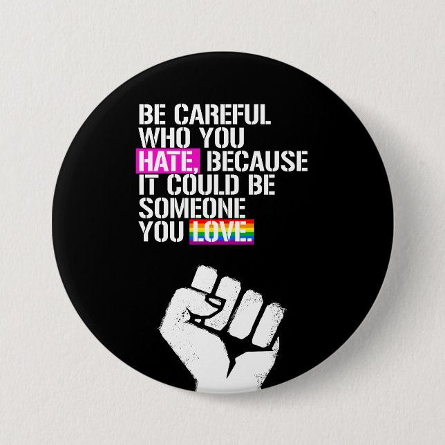 Be careful who you hate 7.5 cm round badge (Front)
