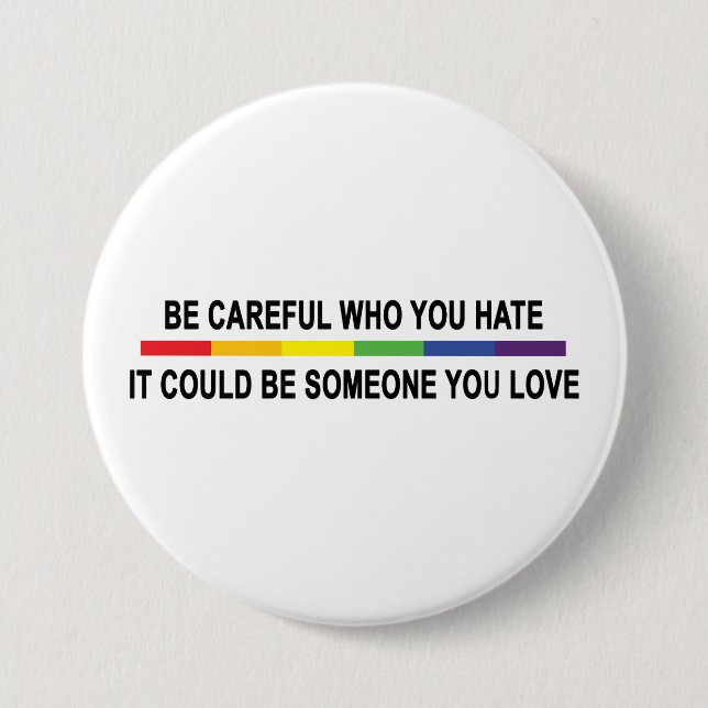 Be Careful Who You Hate 7.5 Cm Round Badge (Front)