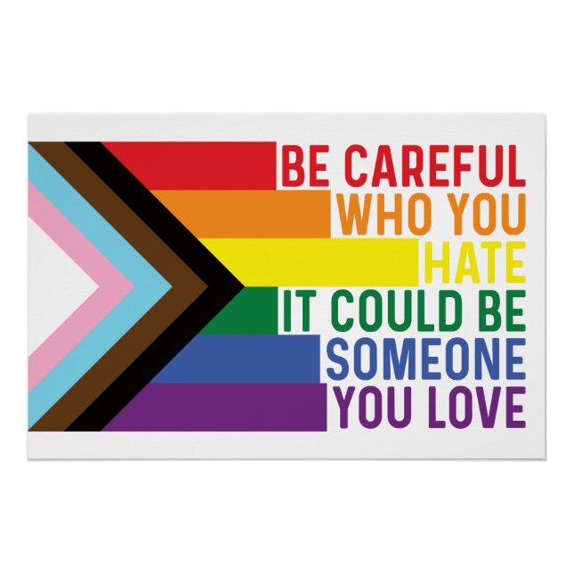 Be Careful Who You hate Gay Pride Poster (Front)