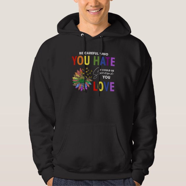 Be Careful Who You Hate It Be Someone You Love Cut Hoodie (Front)