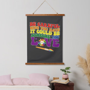 Be Careful Who You Hate It Could Be Someone Love Hanging Tapestry