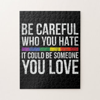 Be Careful Who You Hate It Could Be Someone Y Love Jigsaw Puzzle