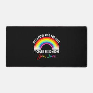 Be Careful Who You Hate It Could Be Someone You Desk Mat