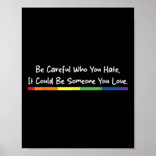 Be Careful Who You Hate It Could Be Someone You Lo Poster