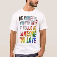 Be Careful Who You Hate. It Could Be Someone You
