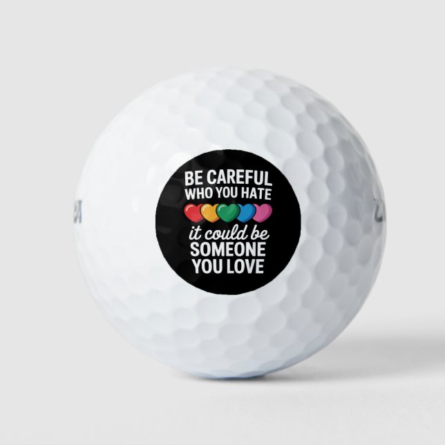 Be Careful Who You Hate LGBTQ Gay Pride Rainbow Golf Balls (Front)