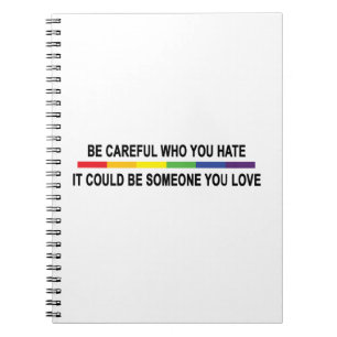 Be Careful Who You Hate Notebook