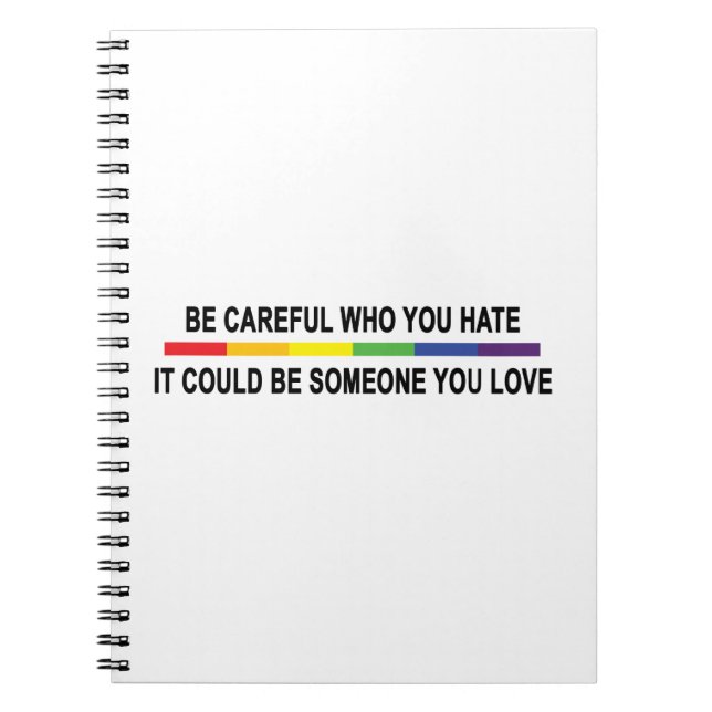 Be Careful Who You Hate Notebook (Front)