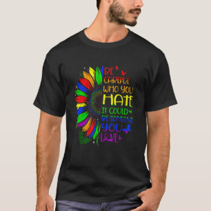 Be Careful Who You Hate Proud Lgbt Lesbian Gay Tra T-Shirt