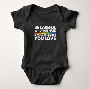 Be Careful Who You Hate Rainbow LGBT Gay Pride Baby Bodysuit