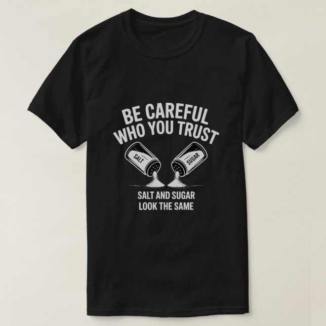 Be Careful Who You Trust Funny Quote T‑Shirt – Sal T-Shirt (Design Front)