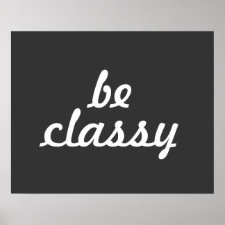 Be Classy Poster
