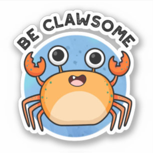 Be Clawsome Funny Positive Crab Pun