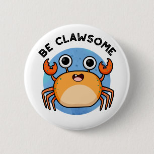 Be Clawsome Funny Positive Crab Pun  6 Cm Round Badge